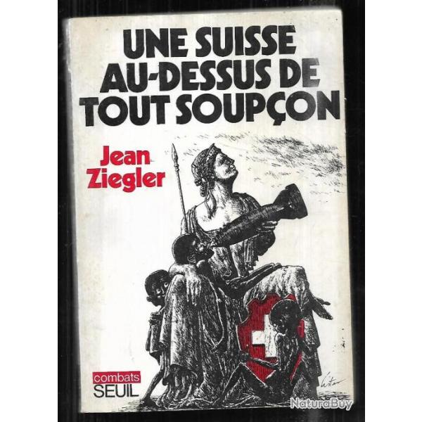 Une Suisse au-dessus de tout soupon Jean Ziegler