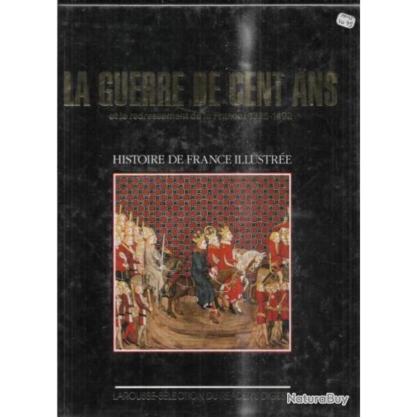 la guerre de cent ans et le redressement de la france 1328-1492 histoire de france  illustre