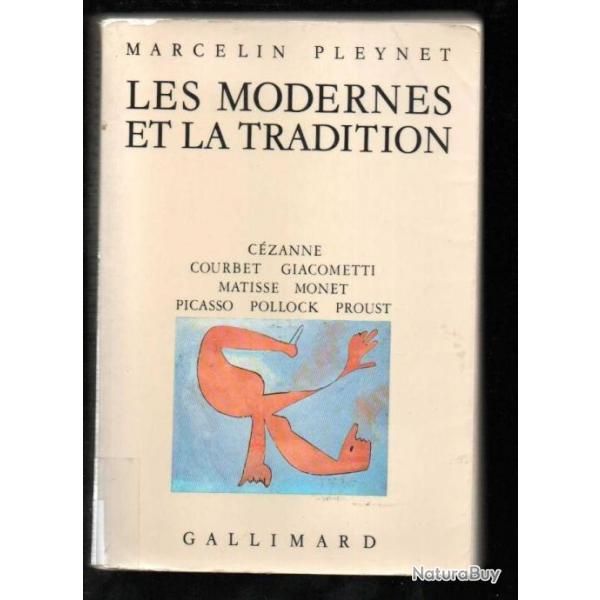 les modernes et la tradition, czanne, courbet, matisse, monet , giacometti, picasso, proust ,polloc