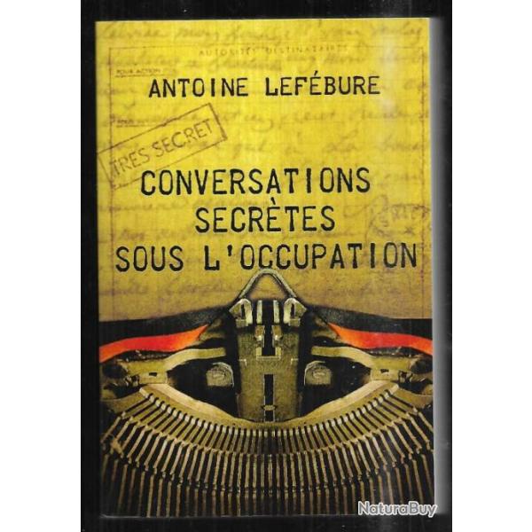 conversations secrtes sous l'occupation de antoine lefbure