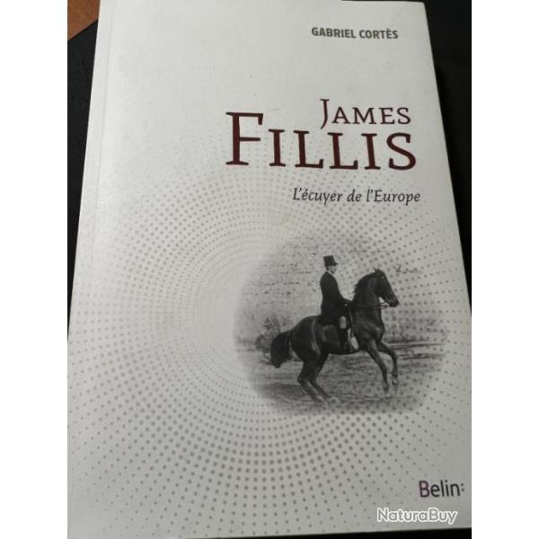 Livre James Fillis - L'cuyer de l'Europe de Gabriel Corts