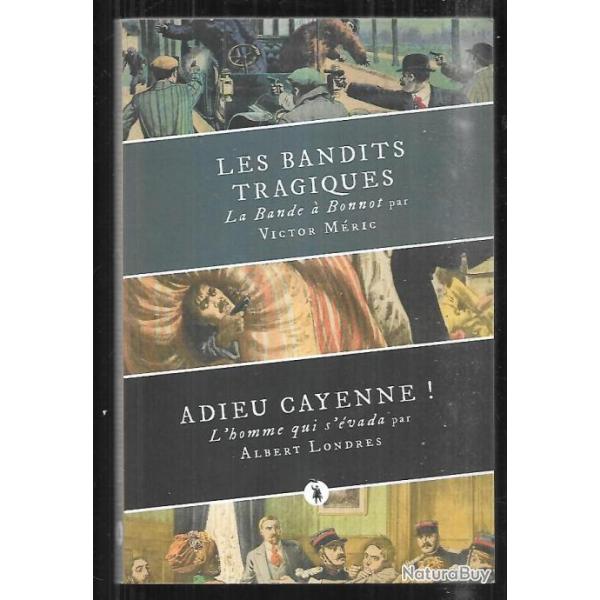 Les bandits tragiques : la bande  Bonnot. Adieu Cayenne ! : l'homme qui s'vada