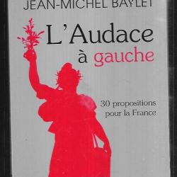 l'audace à gauche 30 propositions pour la france de jean-michel baylet