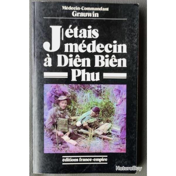 " J'tais mdecin  Din Bin Phu  Par le Commandant Grauwin CEFEO INDOCHINE