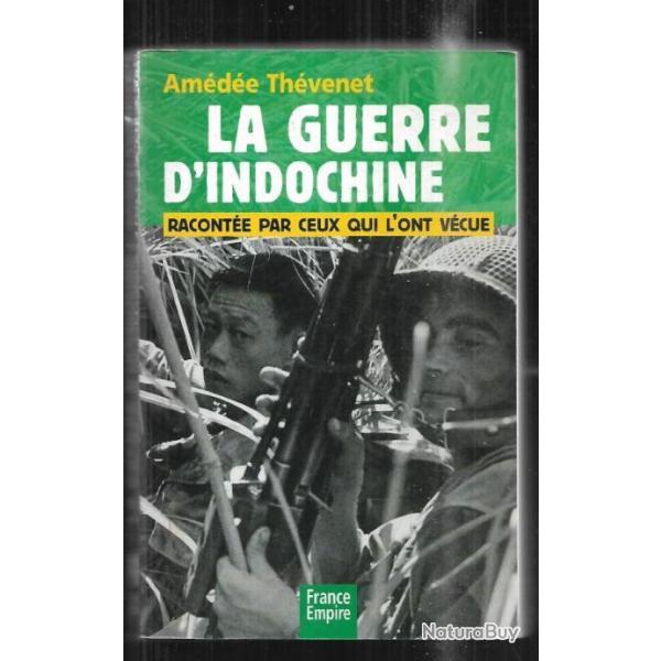 la guerre d'indochine raconte par ceux qui l'ont vcue 1945-1954 d'amde thvenet