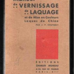 Manuel de Vernissage de Laquage et de Mise en couleurs , laques de chine par coutrait j.-p.