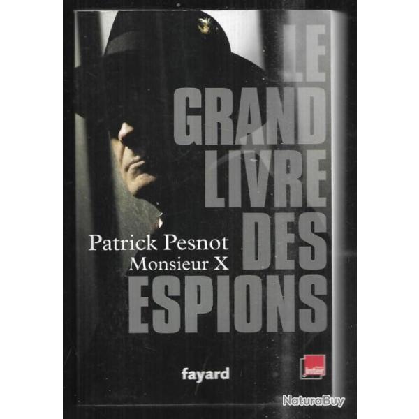 le grand livre des espions de patrick pesnot et monsieur x