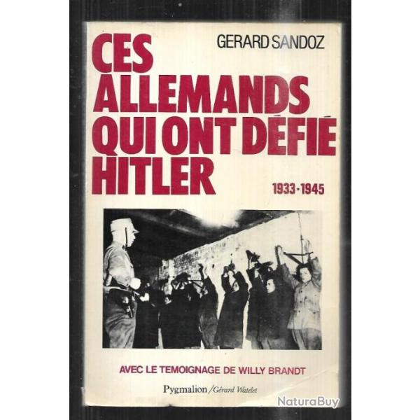 ces allemands qui ont dfi hitler 1933-1945 de gerard sandoz