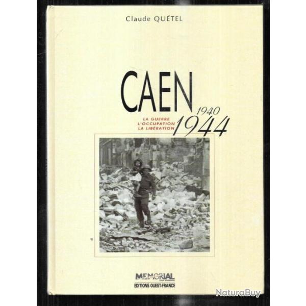 caen 1940-1944 , guerre ,occupation ,libration de claude qutel