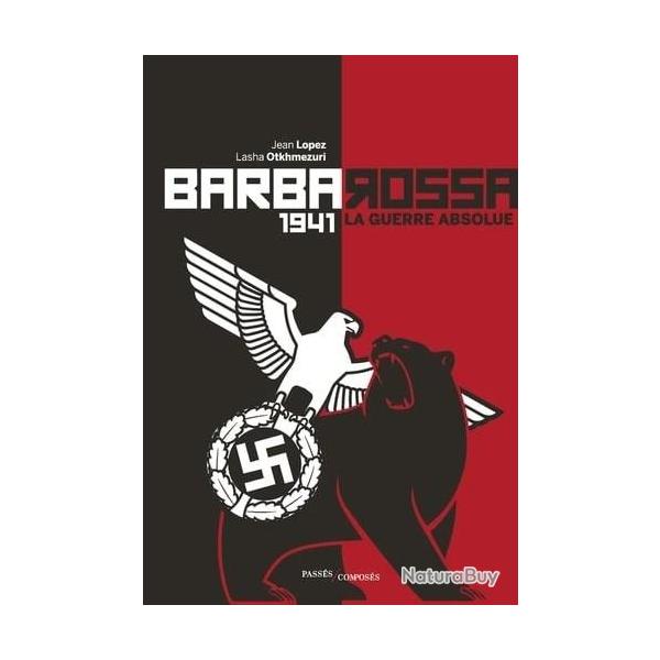 Barbarossa - 1941 - La guerre absolue  Jean Lopez - Lasha Otkhmezuri ( En franais)