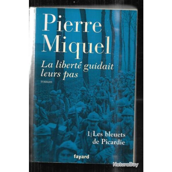 les bleuets de picardie Pierre miquel guerre 14-18  la libert guidait leurs pas , tome 1