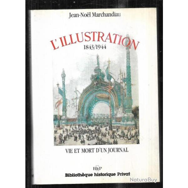 l'illustration 1843-1944 vie et mort d'un journal de jean-noel marchandiau