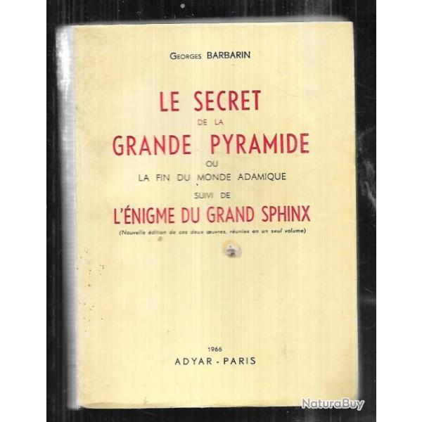 le secret de la grande pyramide ou la fin du monde adamique de georges barberin suivi grand sphinx