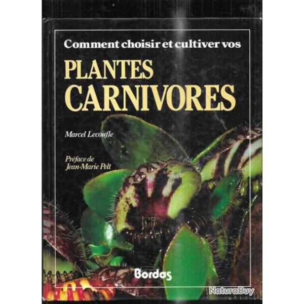 comment choisir et cultiver vos plantes carnivores de marcel lecoufle