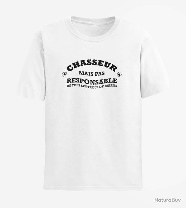 T shirt Chasse Chasseur mais pas responsable de tous les trous de