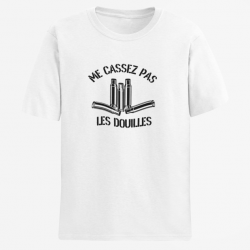 T shirt Humour Ne me casses pas les douilles Blanc