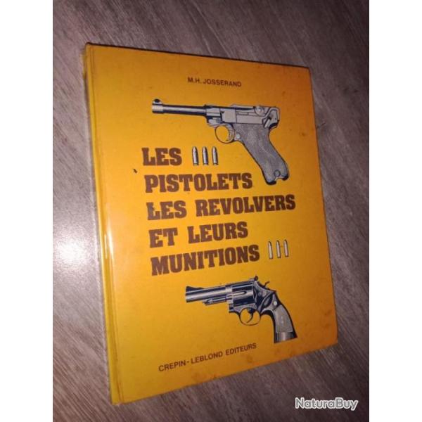 Livre Les pistolet revolvers munitions livre de M.H. Josserand armes dition Crpin leblond