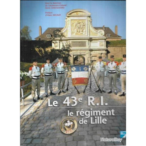 le 43e r.i. le rgiment de lille direction lieutenant colonel denis chevignard , rgiment d'infanter