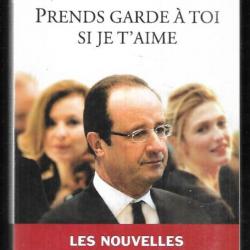 prends garde à toi si je t'aime , les nouvelles liaisons de besma lahouri , hollande , président