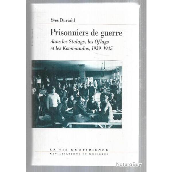 les prisonniers de guerre dans les stalags , les oflags et les  kommandos 39-45  de yves durand