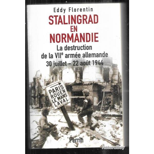 stalingrad en normandie la destruction de la VIIe arme allemande 30 juillet-22 par eddy florentin