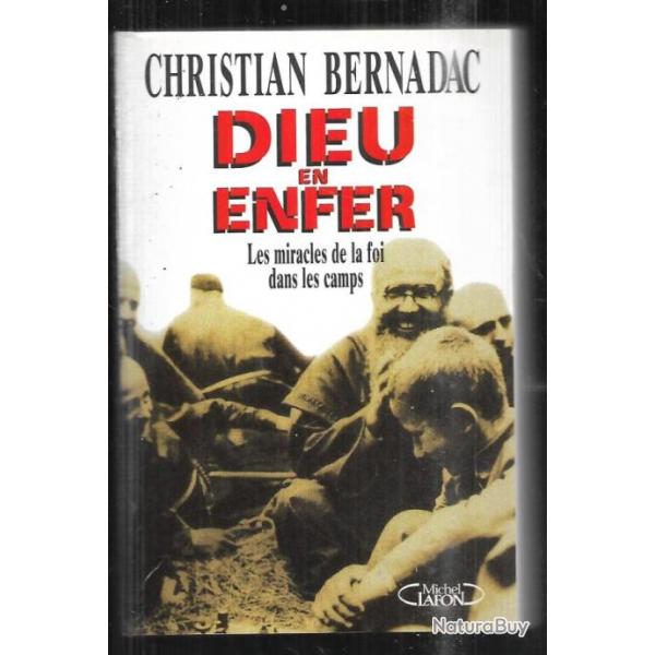 dieu en enfer de christian bernadac le miracle de la foi dans les camps