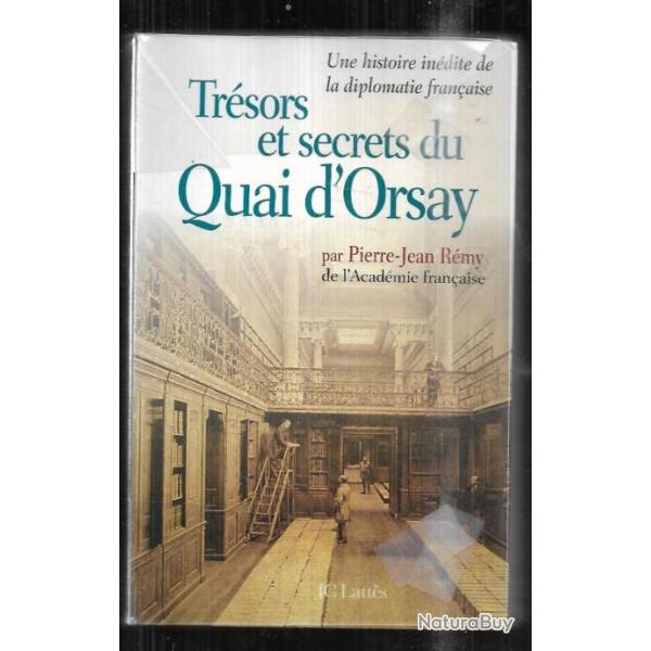 Trsors et secrets du Quai d'Orsay Une histoire indite de la diplomatie franaise pierre-jean rmy