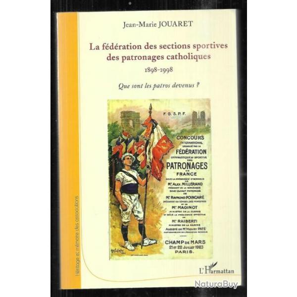 la fdration des sections sportives des patronnages catholiques 1898-1998 jean-marie jouaret