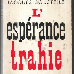 l'espérance trahie par Jacques Soustelle , guerre d'algérie oas , fln , gouverneur général algérie