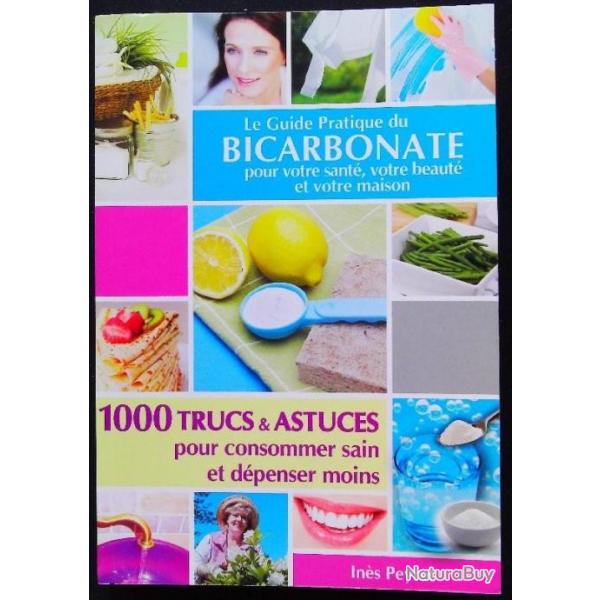 Le Guide Pratique du Bicarbonate pour votre sant,votre beaut et votre maison