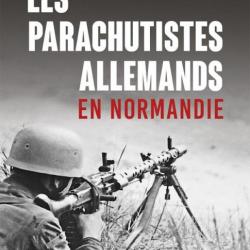 Les Parachutistes allemands en Normandie - Benoît Rondeau