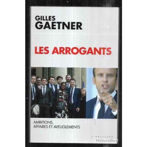 les arrogants ambitions, affaires et aveuglements de gilles gaetner , politique franaise, macron et