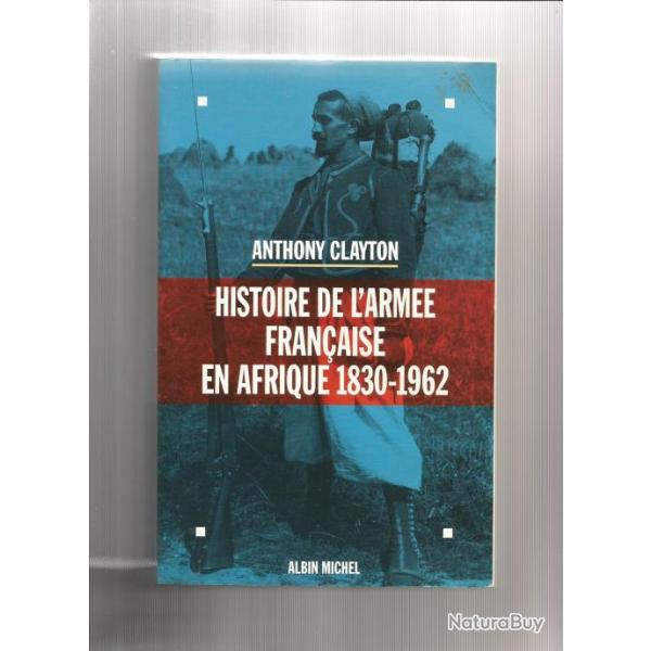 histoire de l'arme franaise en afrique 1830-1962 d'anthony clayton