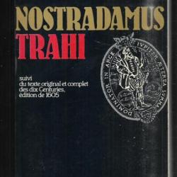 nostradamus trahi suivi du texte original et complet des dix centuries édition de 1605 e.bellecour