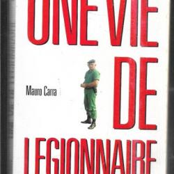 une vie de légionnaire de mauro carra , guerre d'algérie , afrique noire , pacifique