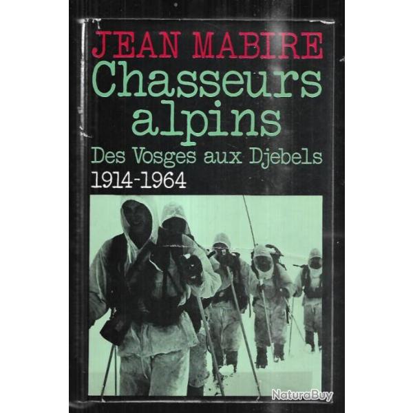 Chasseurs alpins des vosges aux djbels 1914-1964..par jean mabire , diables bleus