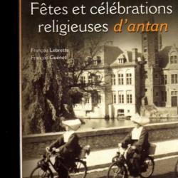 fêtes et célébrations religieuses d'antan de françois lebrette et françois guénet