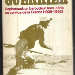 Le guerrier raphanaud :un baroudeur hors-série au service de la france (1939-1962) par g. fleury