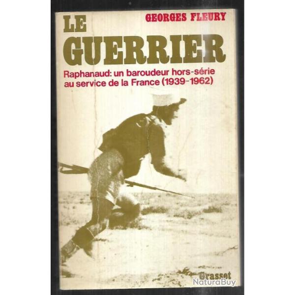 Le guerrier raphanaud :un baroudeur hors-srie au service de la france (1939-1962) par g. fleury