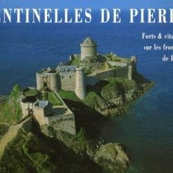 SENTINELLES DE PIERRE. Forts et citadelles sur les frontières de France