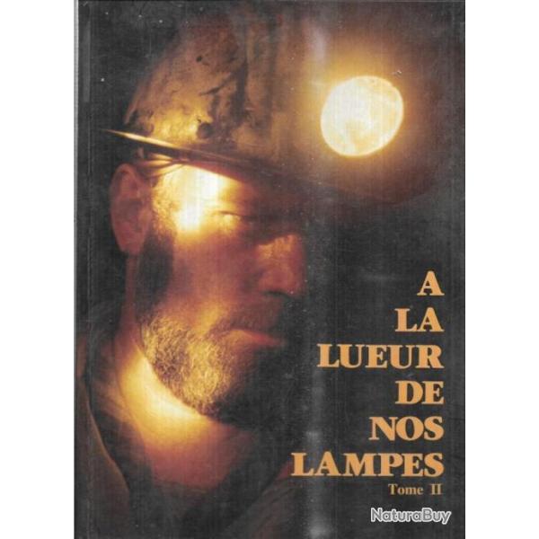 a la lueur de nos lampes t.2 , jean-pierre mongaudon, mines , mineurs lorraine, boulonnais, + rgule
