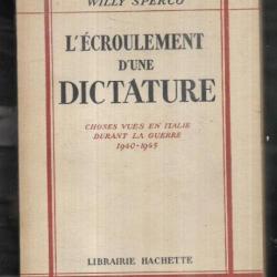 l'écroulement d'une dictature choses vues en italie durant la guerre 1940-1945 de willy sperco