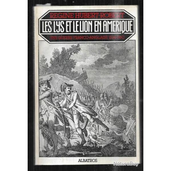 les lys et le lion en amrique de rgine hubert-robert une guerre franco-anglaise 1534-1760