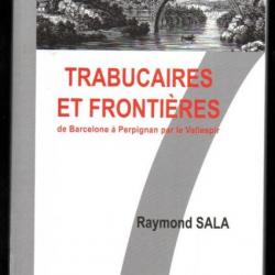 trabucaires et frontières de barcelone à perpignan par le vallespir de raymons sala