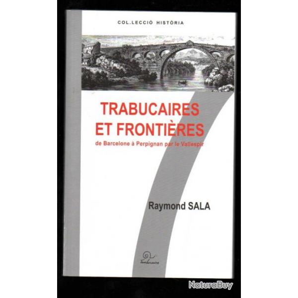 trabucaires et frontires de barcelone  perpignan par le vallespir de raymons sala