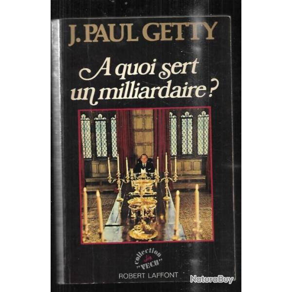  quoi sert un milliardaire ? de j.paul getty