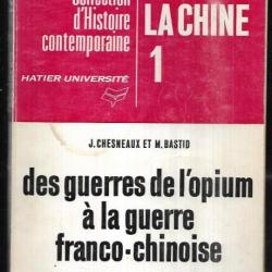 la chine 1 des guerres de l'opium à la guerre franco chinoise 1840-1885 j.chesneaux et m.bastid