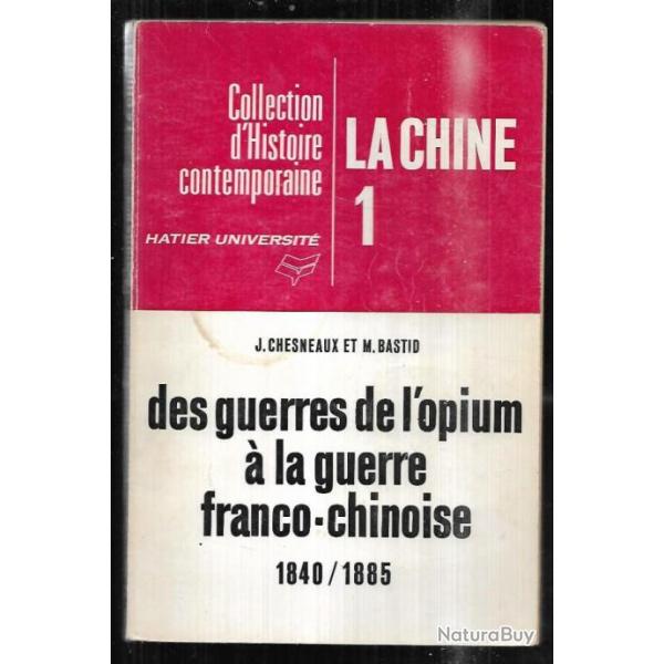 la chine 1 des guerres de l'opium  la guerre franco chinoise 1840-1885 j.chesneaux et m.bastid
