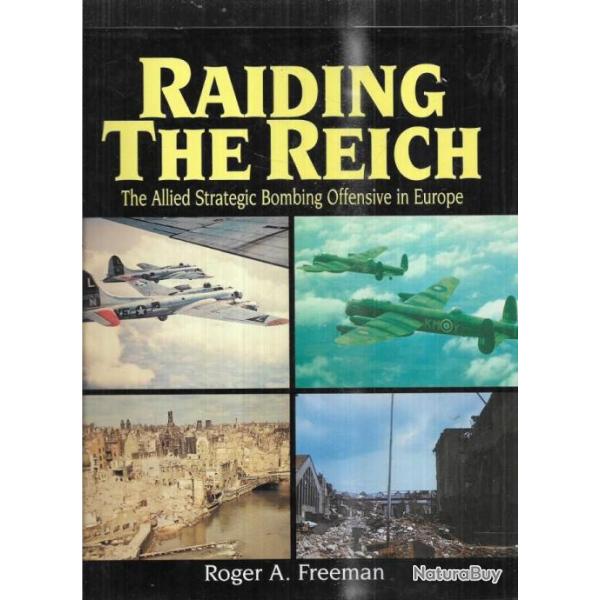 raiding the reich the allied stratgic bombing offensive in europe roger a.freeman EN ANGLAIS