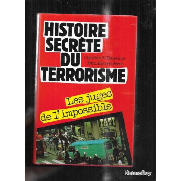 histoire secrte du terrorisme les juges de l'impossible par charles villeneuve et jean-pierre pret